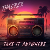 Take It Anywhere - Single - THALREX
