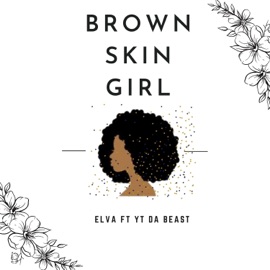 Brown Skin Girl (feat. YT Da Beast) Elva