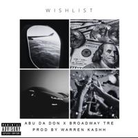 Wishlist - Single - Abu da Don & Broadway Tre
