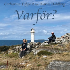 Varför? (feat. Karin Dahlberg & Monika Murek) Catharina Lofqvist