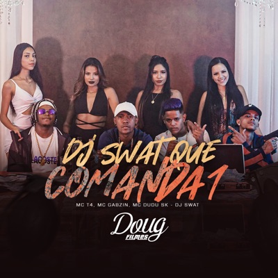 Dj Swat Que Comanda 1 (feat. Mc T4) - Single