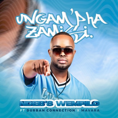 Ungam'phazamisi (feat. Durban Connection & Mavara) - Single