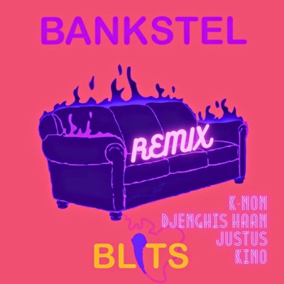 Bankstel (feat. K-NON, Djenghis Haan, Justus & Kino) [Remix] - Single