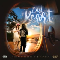 Last Resort - EP - Trizzzycainexo & S3Huncho
