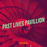 Past Lives Pavillion - SAM TROCKI