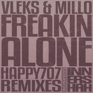 Freakin' Alone (Happy707 Remixes) - Single