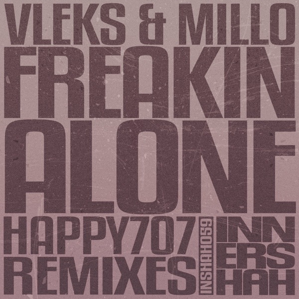 Freakin' Alone (Happy707 Remixes) - Single
