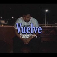 Vuelve - Single - Furia Mx
