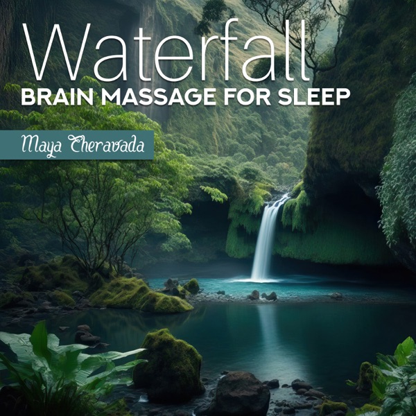 Waterfall Brain Massage for Sleep: Inner Peace Meditation, Wash Away Negativity, Wake Up Feeling Lighter, Refreshed, Peaceful, And Wiser