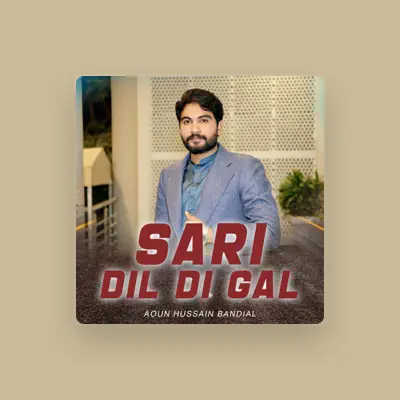 Listen to Aoun Hussain Bandial, watch music videos, read bio, see tour dates & more!