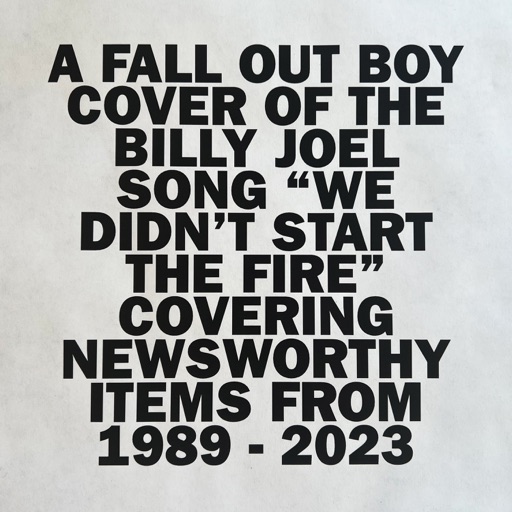 Art for We Didn’t Start The Fire by Fall Out Boy