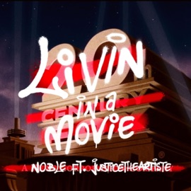 Livin In a Movie (feat. Justice the Artiste) NOBLE
