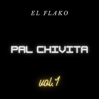 Pal Chivita, Vol. 1 - Single - El Flako