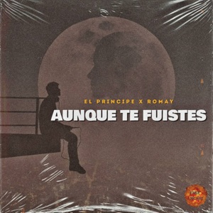 Aunque Te Fuistes (feat. Romay)