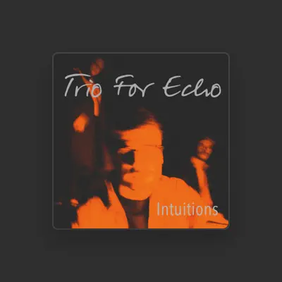 Listen to Trio For Echo, watch music videos, read bio, see tour dates & more!