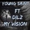 My Vision (feat. Dilz) - Young Saint lyrics