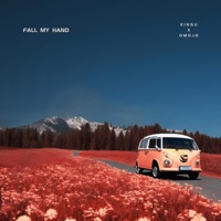 Fall My Hand - Single - Kinsu & Omojo