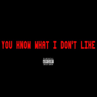 Youknowhatidontlike - Single