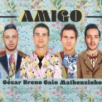 Amigo (feat. Matheuzinho) - Single - Cézar & Breno e Caio