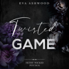 Twisted Game: Filthy Wicked Psychos, Book 1 (Unabridged) - Eva Ashwood