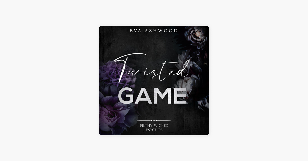 Twisted Game (Filthy Wicked Psychos, #1) by Eva Ashwood