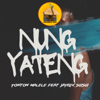 Nung Yateng (feat. Jayrex Suisui) - Tonton Malele