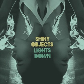 Lights Down Shiny Objects