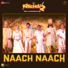 Naach Naach (From "Khichdi 2") - Amit Mishra & Chirantan Bhatt