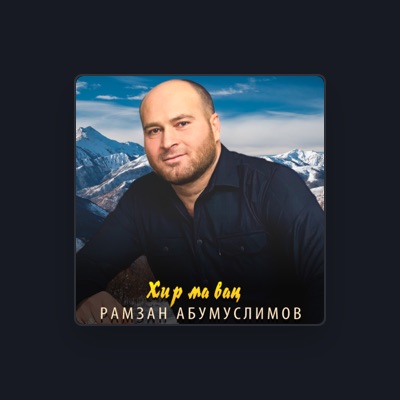 Listen to Ramzan Abumuslimov, watch music videos, read bio, see tour dates & more!