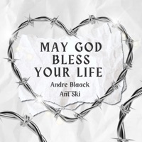 May God Bless Your Life (feat. Ant-Ski) - Single - Andre Blaack