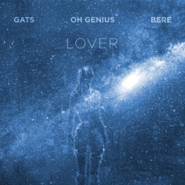 Lover GATS, Oh Genius & Bere
