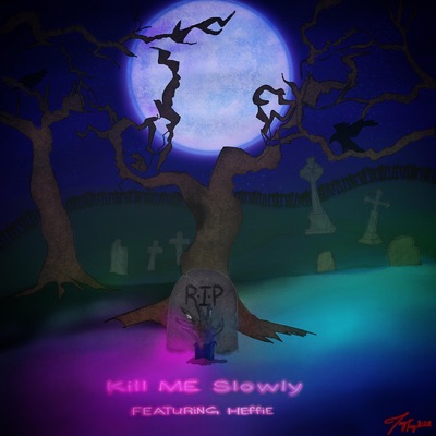Kill Me Slowly (feat. Lil Heffie) - Single