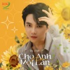 Cho Anh Xin Một Lần - Single