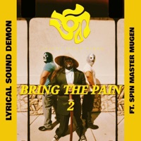 Bring the Pain 2 (feat. Spin Master Mugen) - Single - Lyrical Sound Demon