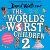 The World’s Worst Children 2 - David Walliams & James Goode