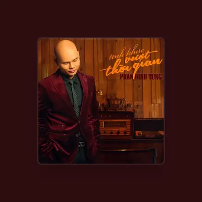 Listen to Phan Đinh Tùng, watch music videos, read bio, see tour dates & more!