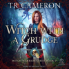 Witch With A Grudge (Witch Warrior) - TR Cameron, Martha Carr & Michael Anderle