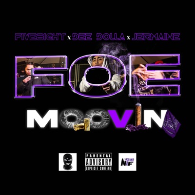 MOOVIN — FOE (feat. FiVE8iGHT, Dee Dolla & Jermaine) - Single