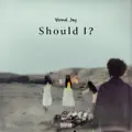 Should I?