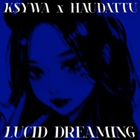 Lucid Dreaming (feat. Haudattu) - Single - K$YWA