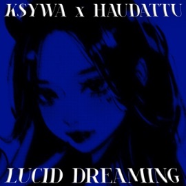 Lucid Dreaming (feat. Haudattu) K$YWA