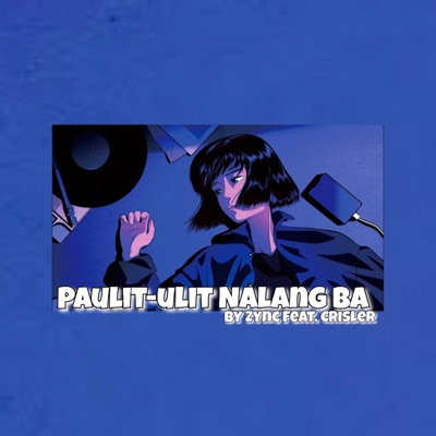 Paulit-ulit Na Lang Ba (feat. Crisler) - Single