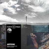 Abyssal (Inspired by ‘The Outlaw Ocean’ a book by Ian Urbina) - EP - Fancy Folks & Ian Urbina