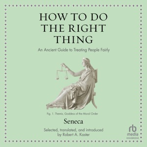 How to Do the Right Thing : An Ancient Guide to Treating People Fairly (Ancient Wisdom for Modern Readers)