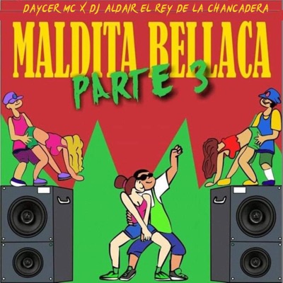 Maldita Bellaca, Pt. 3 (2023 Remasterizado) [feat. Dj Aldair el rey de la chancadera] - Single