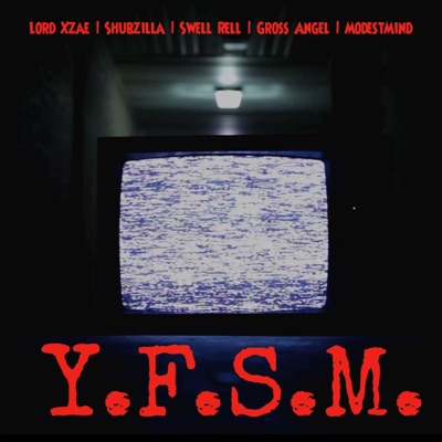 Y.F.S.M. (feat. Lord Xzae, Shubzilla, Swell Rell & Gross Angel) - Single