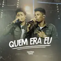Quem Era Eu — Lucas Roque e Gabriel