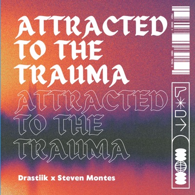 Attracted to the Trauma (feat. Steven Montes) - Single