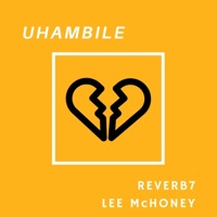 Uhambile (feat. Lee McHoney) - Single - Reverb7
