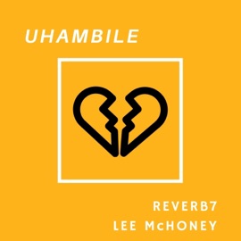 Uhambile (feat. Lee McHoney) Reverb7